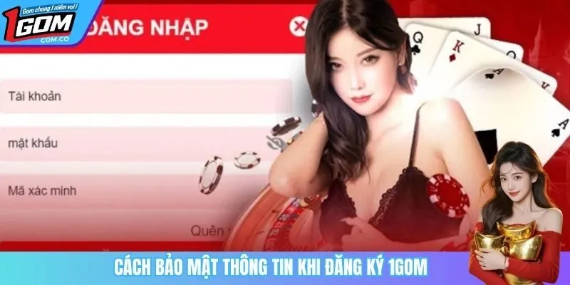 Cách bảo mật thông tin khi đăng ký 1Gom