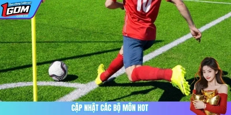 Cập nhật các bộ môn hot