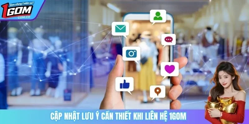 Cập nhật lưu ý cần thiết khi liên hệ 1GOM