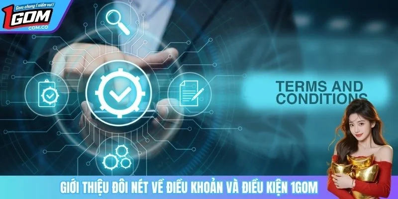 Giới thiệu đôi nét về điều khoản và điều kiện 1GOM