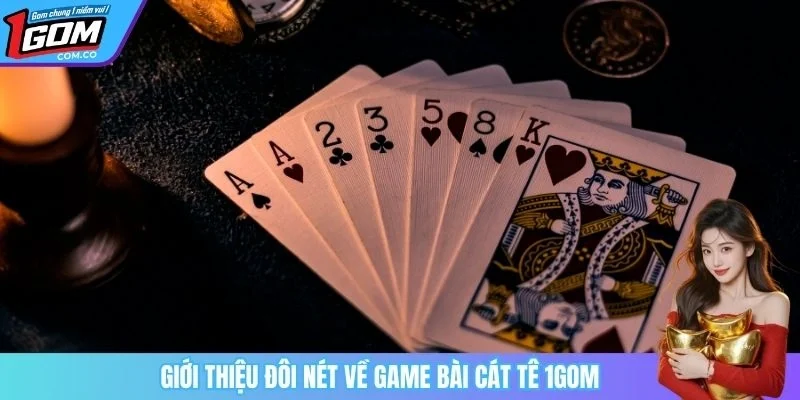 Giới thiệu đôi nét về game bài cát tê 1GOM