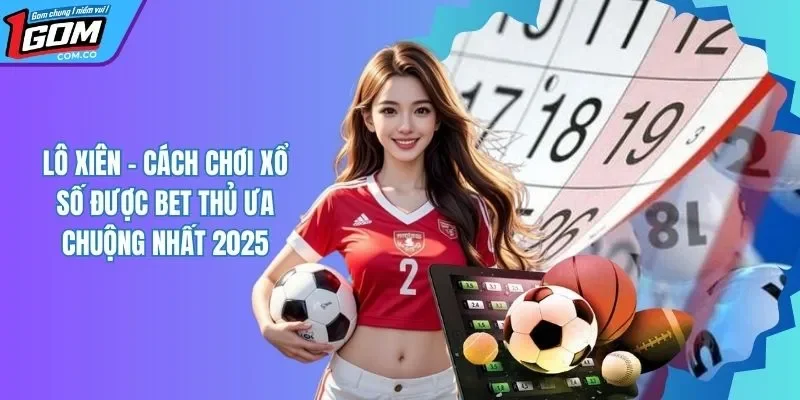 Lô Xiên - Cách Chơi Đơn Giản và Tiện Lợi Cho Hội Viên