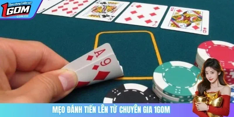 Mẹo đánh tiến lên từ chuyên gia 1GOM