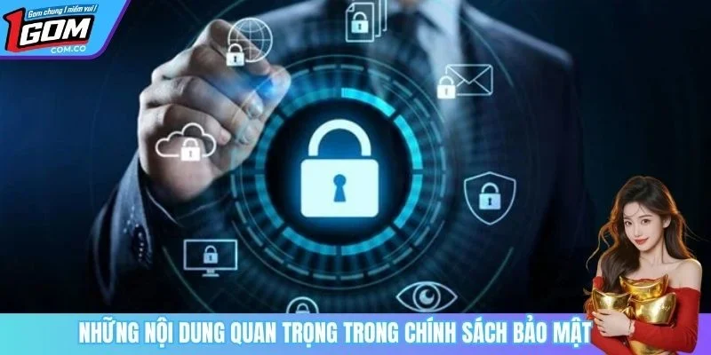 Những nội dung quan trọng trong chính sách bảo mật 1GOM