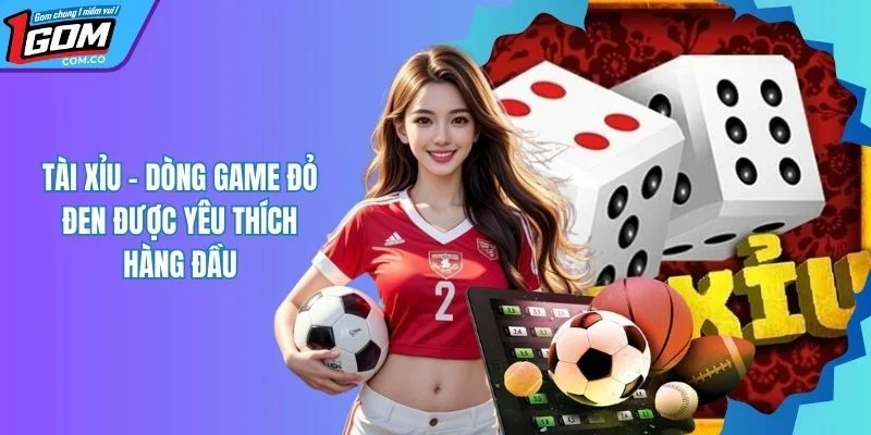 Tài xỉu - Tìm Hiểu Tựa Game May Rủi Cùng 3 Viên Xí Ngầu