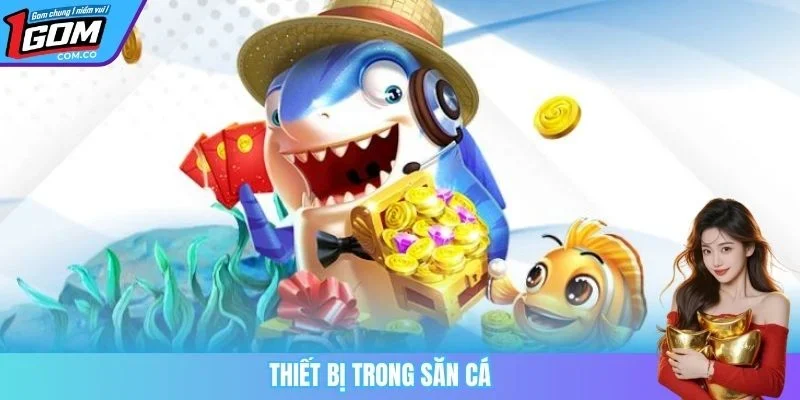 Thiết bị trong săn cá