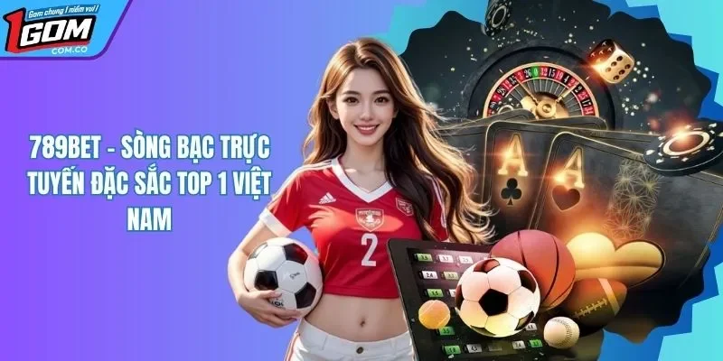 789BET - Website Cá Cược Vừa Uy Tín Vừa Chất Lượng Nhất 2025