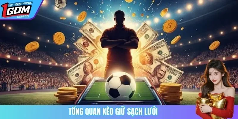 Tổng quan kèo giữ sạch lưới