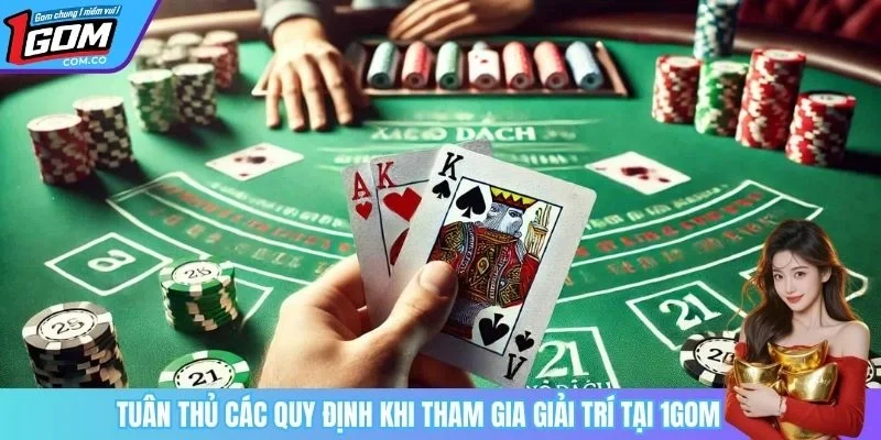 Tuân thủ các quy định khi tham gia giải trí tại 1GOM